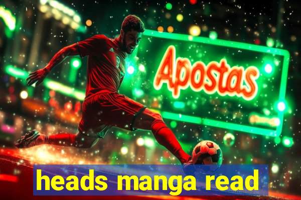 heads manga read
